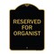 Signmission Designer Series Sign-Reserved for Organist, Black & Gold Aluminum Sign, 18" x 24", BG-1824-23193 A-DES-BG-1824-23193 - alternate 1